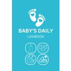 Baby Daily Log Book: Feeding, Diaper & Sleep Tracker – Newborn & Infant Care Journal (181 Pages): "Track Baby’s Feedings, Diapers, Sleep & Milestones – For Breastfeeding or Formula Parents"