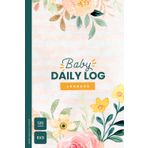 Baby Daily Log Book: Keep Track of Baby’s Feed, Sleep, Diapers, Activities & Notes - Baby Activity Tracker, Daycare, Babysitter, Nanny Organizer - 6” x 9” 120 Pages