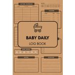 Baby Daily Log Book: Newborn Daily Tracker for Feedings, Diapers, Sleep, and Activities – Baby Schedule Journal for New Parents or Nannies