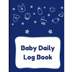 Baby Daily Log Book: Record Tracker Journal for New Moms, Breastfeeding, Sleep & Diaper Tracker |100Pages ,8.5x11 inch