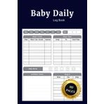Baby Daily Log Book: Simple Diary to Record Newborn Routine Daily Sleep Feeding Diapers and Activities Perfect for New Parents Or Nannies With Hardcover