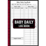 Baby Daily Log Book: Stay Organized with Feeding, Diaper, Sleep And Growth Tracking