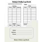Baby Daily Log Book: Track and Monitor Feeding, Sleep, Diapers, and Activities | Perfect for New Parents, Nannies, and Daycare