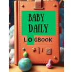 Baby Daily Log Book, Track Feedings, Diapers, Sleep, and More,Newborn Care Journal for Busy Parents, Daily Infant Tracker for Nursing, Bottle Feeding, ... First YearNew Moms, Dads, and Caregivers