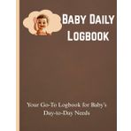 Baby Daily Logbook: Track Feedings, Diapers, Sleep & More—All in One Place