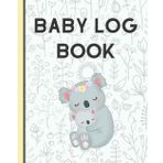 Baby Log Book: Baby’s Daily Log Book, Record Sleep, Feed, Diapers, Activities and Supplies, Perfect for new Parents and Nannies, Planner and Tracker ... New Moms and Dads, Daily Journal Notebook.
