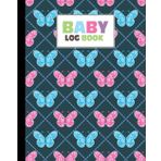 Baby Log Book: Butterflies Baby Log Book, Record Sleep, Food, Diapers, Activities & Supplies Needed - Perfect For New Moms, Dads Or Nannies,120 Pages, Size 8" x 10"