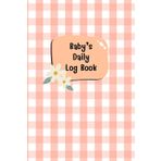 Baby log book daily tracker: For newborns or Toddler, Come with Schedule for tracking daily care routine activity, Feeding Food, Sleep/ Naps, Diaper ... Undated Calendar, 120 pages, Size 6” x 9”.