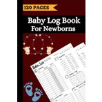 Baby Log Book For Newborns: A Simple Log To Track Feeding and Diapers and Sleeping and More For Your New Baby