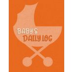 Baby Log Daily Planner Notebook For Parents, Nanny And Babysitter: Newborn Tracker To Record Eating, Sleeping, Mood, Diapers and Activities. Also lines for supplies and shopping list.