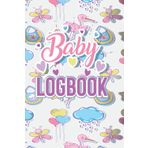Baby Logbook: Daily Routine Schedule And Planner Book For Newborn Baby & Toddler Nanny Daily Log Tracker Journal To Track Sleep, Feed, Diaper