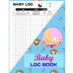 Baby Logbook: Nanny Newborn Infant Toddler Baby Log Tracker Journal Book - Daily Feeding Meal Sleep Activity Diaper Medication Mood Monitor Notes For ... Caregiver (Baby Care Planner, Band 3)
