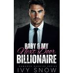 Baby & My Next Door Billionaire: An Enemies to Lovers Second Chance Romance