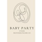 Baby Party: Unser Erinnerungsbuch I Gästebuch I Shower I Gender Reveal