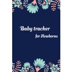 baby tracker for newborns flowers: Simple night and day schedule journal logbook, Track daily routine (Nursing, Feeding, Sleep, Diapers, Activities, ... Daycare, Babysitter, Caregiver and Nanny