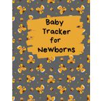 Baby Tracker for Newborns: Newborn Baby Log Tracker Journal Book, Infant Daily Schedule, Feeding Food Sleep Naps Activity Diaper Change Monitor Notes For Babies