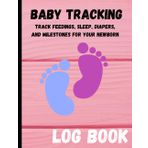 Baby Tracking Log Book: Track Feedings, Sleep, Diapers, and Milestones for Your Newborn