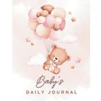Baby’s Daily Journal: Track Feeding, Sleep, Diapers, Activities, and Milestones – Perfect for New Parents and Nannies