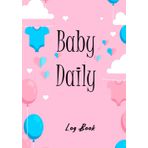 Baby’s Daily Log Book: Newborn Baby & Toddler Nanny Daily Log Tracker Journal to Track Sleep, Feed, Diaper & More | Baby Care Log Feeding Schedule ... ... to Fill Pages| Cute Baby Planner with Chart