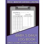 Baby's Daily Log Book: Track & Monitor Sleep, Feeds, Diapers, Milestones & More | Perfect For New Parents Or Nannies
