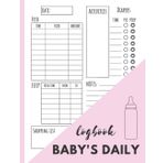 baby's daily logbook: Daily Journal kids Monitor and Record : Feed, diapers, sleep, activities, growth, and more.