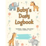 Baby’s Daily Logbook: track feedings, diaper changes, appointments and more