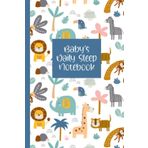 Baby's Daily Sleep Notebook: Baby's Daily Journal for Parents or Caregivers - Track Child's Growth, Medications, Sleep, Diaper Changes, and Feeds - Safari Animals Design Cover (Baby's Daily Log)