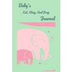Baby's Eat, Sleep and Poop Journal elephant: Simple night and day schedule journal logbook, Track daily routine (Nursing, Feeding, Sleep, Diapers, ... Daycare, Babysitter, Caregiver and Nanny