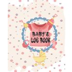 Baby's log book: Record Track of Times, and Changes Night and Day Schedule Log Book, 120 Easy to Fill Pages Track Nursing, Feeding, Sleep, Diapers, All and More