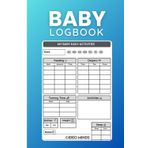 Baby's Tracking Daily Log Book with Easy to Fill Pages: 100 Days Journal 6x9 Inch Size Notebook for Monitor Baby Activities, Feeding, Sleep, Tummy Time, Diapers, and Notes - New Parents or Nannies