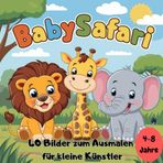 Babysafari - 40 Bilder zum Ausmalen für kleine Künstler