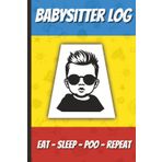 Babysitter Log Notebook for Baby Boy: Notebook to Track daily baby & toddler Feedings, Naps, Diapers, Emergency Contacts, and Notes
