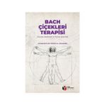 Bach Çiçekleri Terapisi Zihinsel - Bedensel ve Ruhsal İyilik Hali