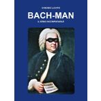 Bach-man. Il genio incomparabile