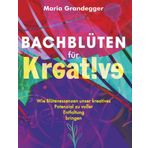 Bachblüten für Kreative: Wie Blütenessenzen unser kreatives Potenzial zu voller Entfaltung bringen