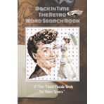 "Back in Time: The Retro Word Search Book": A Time-Travel Puzzle Book for Retro Lovers
