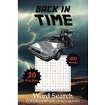 Back In Time Word Search Puzzle Book: Word Searches with easy to read print about time travel, 80s movie classics and more | 6x9 inches | 40 pages | ... for vacations, Holidays and Spare Times