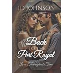 Back to Port Royal: A Time Travel Romance: Love Throughout Time Book 5