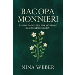 Bacopa Monnieri - Ayurveda-Wissen für moderne Gehirngesundheit: Natürliche Nootropika, Stressmanagement und mentale Balance mit Brahmi
