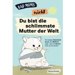 Bad Moms - du bist nicht die schlimmste Mutter der Welt: Ein lustiges Geschenkbuch, das Müttern zeigt, dass sie besser sind als sie denken