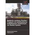 Badania syntezy Fischer-Tropsch na katalizatorze kobaltowym osadzonym na tlenku tytanu