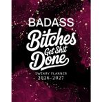 Badass Bitches Get Shit Done Sweary Planner 2026-2027: Two year Calendar, Monthly Organizer With Swear Word Affirmation, Inspirational Cuss Word Large Print | Funny Gifts For Tired-Ass Women