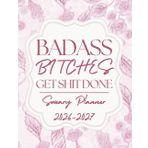 Badass Bitches Get Sh*t Done Sweary Planner 2026–2027: Monthly Organizer with Swear Word Affirmations, 2 Year Calendar With Swear Word Affirmation, ... Cuss Word | Funny Gifts For Tired-Ass Women
