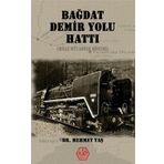 Bağdat Demiryolu Hattı - Dr. Mehmet Taş