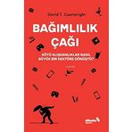 Bağımlılık Çağı – Kötü Alışkanlıklar Nasıl Büyük Bir Sektöre Dönüştü? - David T. Courtwright