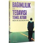 Bağımlılık Tedavisi ve Temel Kitabı - Kültegin Ögel