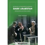 Bağımlılık ve Bağımsızlık Arasında Suudi Arabistan - İsmail Akdoğan