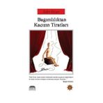 BAĞIMLILIKTAN KAÇIŞIN TİRATLARI - ZAFER ERCAN