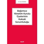 Bağımsız Yönetim Kurulu Üyelerinin Hukuki Sorumluluğu - Gülşen Pazarbaşı