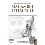 Bağımsızlığa Adanan Ömür: Mahambet Ötemisuli - Ayabek Bayniyazov